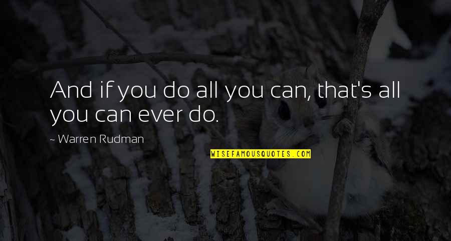 Do You Ever Quotes By Warren Rudman: And if you do all you can, that's