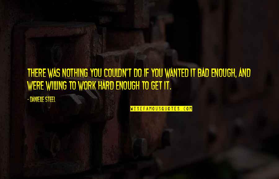 Do You Get Quotes By Danielle Steel: There was nothing you couldn't do if you