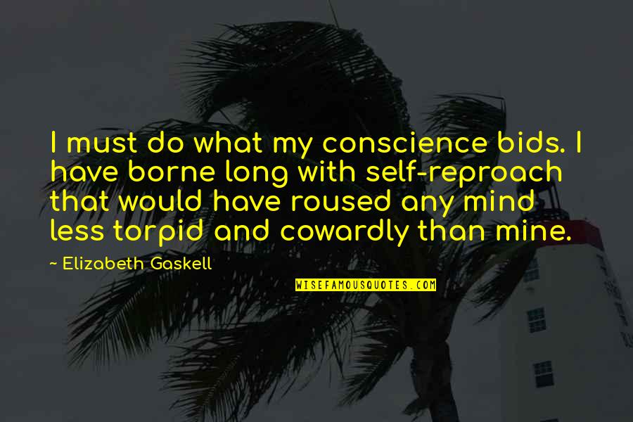 Do You Have A Conscience Quotes By Elizabeth Gaskell: I must do what my conscience bids. I