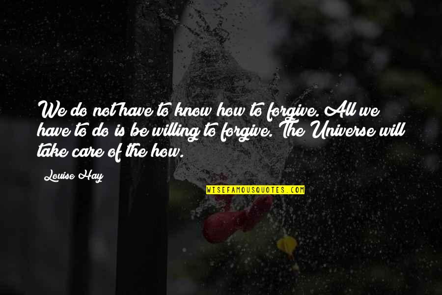 Do You Know How Much I Care Quotes By Louise Hay: We do not have to know how to