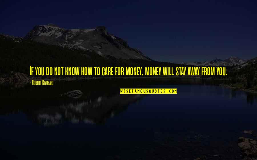 Do You Know How Much I Care Quotes By Robert Kiyosaki: If you do not know how to care