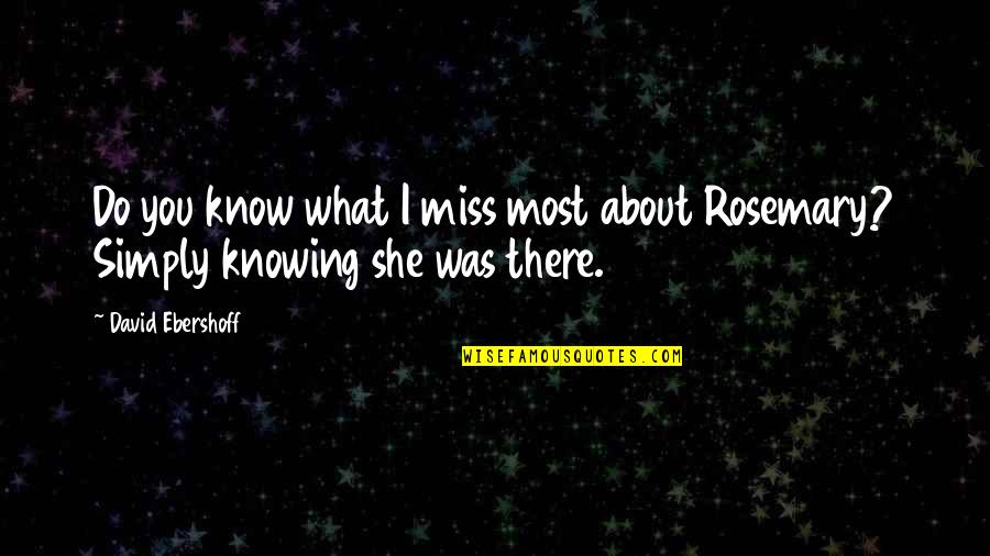 Do You Know I Miss You Quotes By David Ebershoff: Do you know what I miss most about