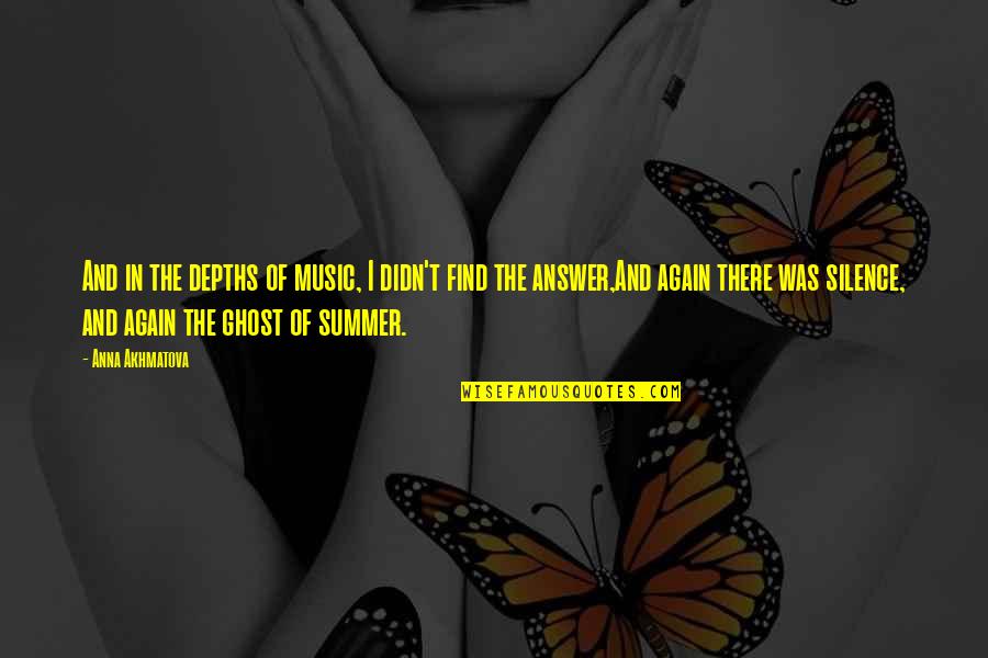 Do You Miss Me Yet Quotes By Anna Akhmatova: And in the depths of music, I didn't Do You Miss Me Yet Quotes By Anna Akhmatova: And in the depths of music, I didn't