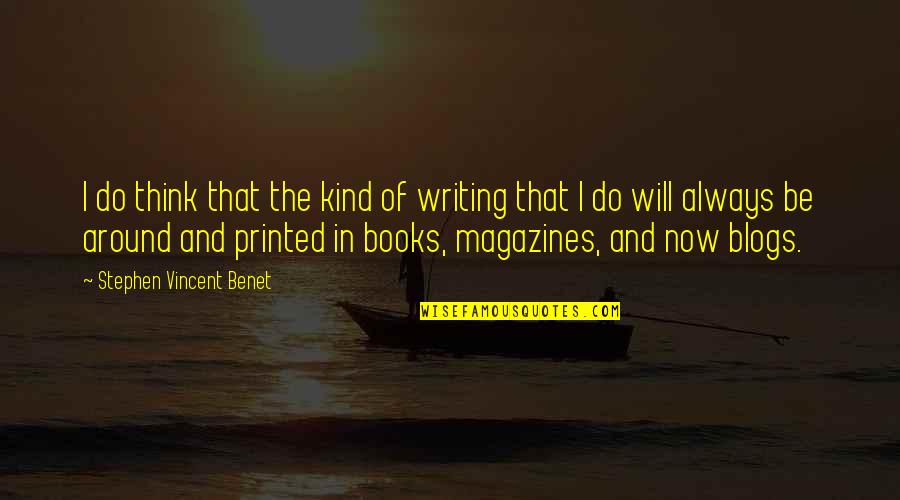 Do You Need Permission To Use A Quote Quotes By Stephen Vincent Benet: I do think that the kind of writing Do You Need Permission To Use A Quote Quotes By Stephen Vincent Benet: I do think that the kind of writing