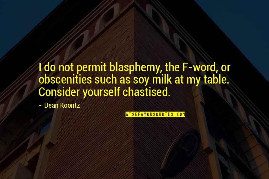 Do You Permit It Quotes By Dean Koontz: I do not permit blasphemy, the F-word, or Do You Permit It Quotes By Dean Koontz: I do not permit blasphemy, the F-word, or
