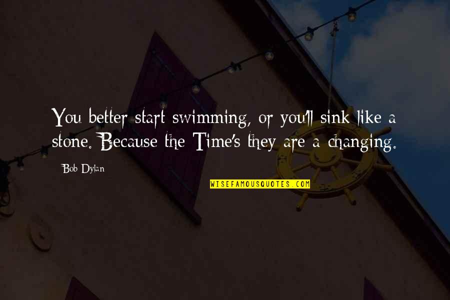 Do You Put A Play Name In Quotes By Bob Dylan: You better start swimming, or you'll sink like Do You Put A Play Name In Quotes By Bob Dylan: You better start swimming, or you'll sink like