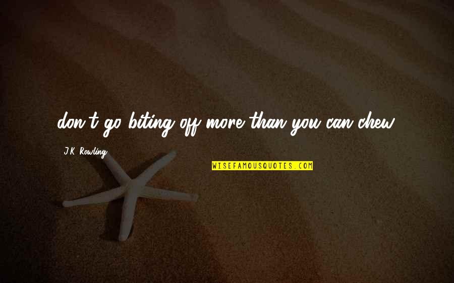 Do You Put Characters Thoughts In Quotes By J.K. Rowling: don't go biting off more than you can Do You Put Characters Thoughts In Quotes By J.K. Rowling: don't go biting off more than you can