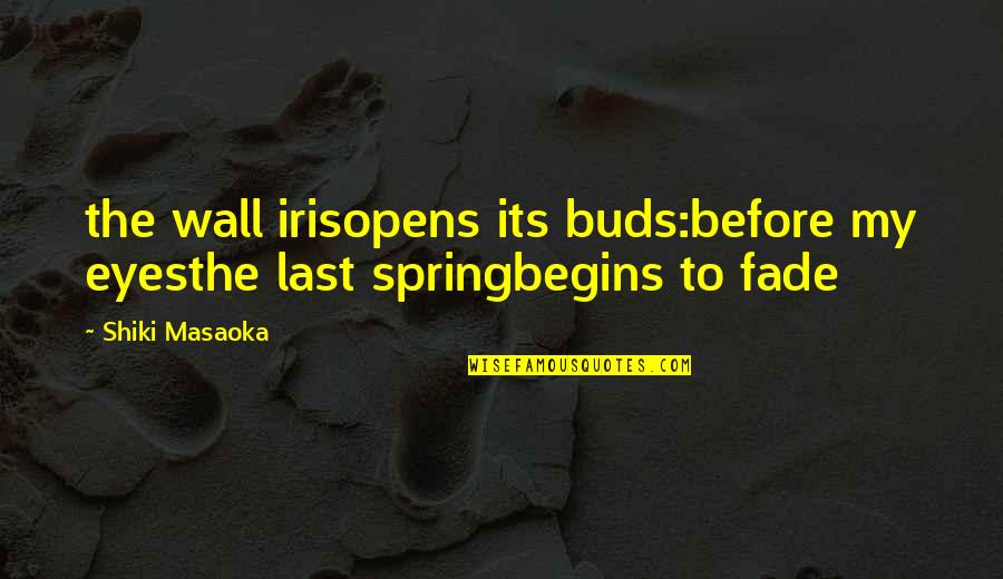 Do You Put The Name Of A Class In Quotes By Shiki Masaoka: the wall irisopens its buds:before my eyesthe last