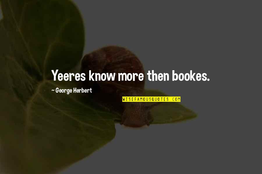 Do You Put The Title Of A Book In Quotes By George Herbert: Yeeres know more then bookes.