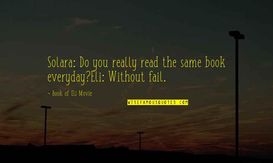 Do You Quote Quotes By Book Of Eli Movie: Solara: Do you really read the same book