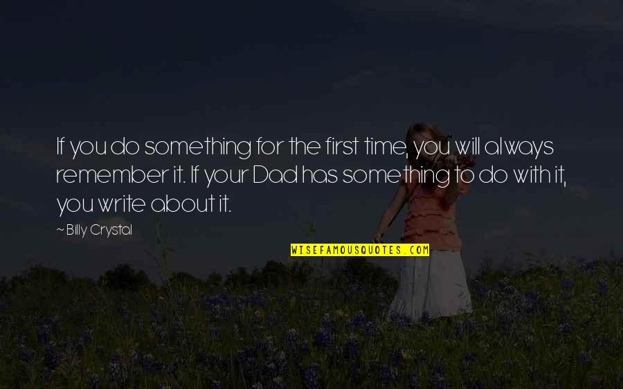 Do You Remember Quotes By Billy Crystal: If you do something for the first time,