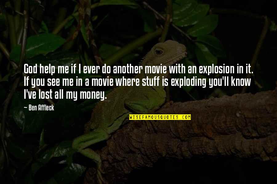 Do You See Me Quotes By Ben Affleck: God help me if I ever do another