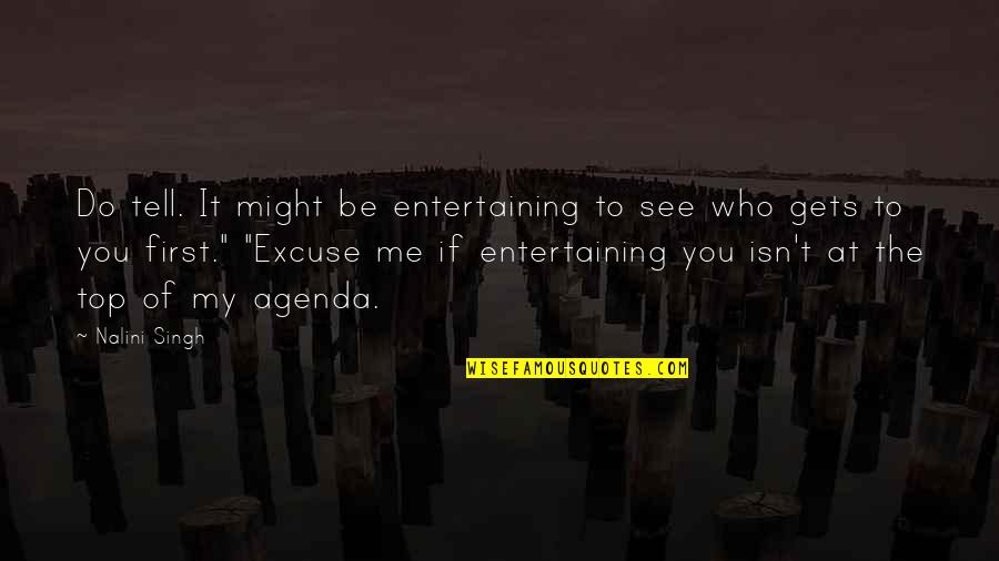 Do You See Me Quotes By Nalini Singh: Do tell. It might be entertaining to see