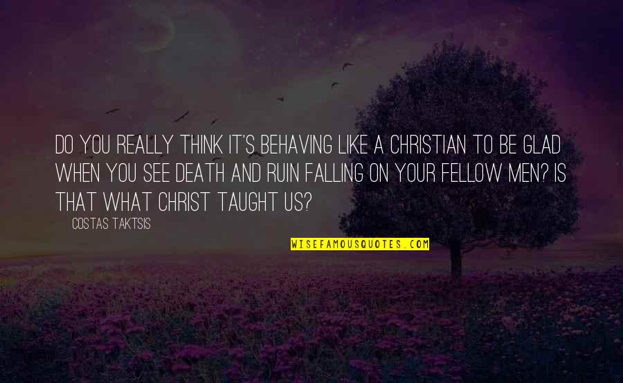 Do You See Quotes By Costas Taktsis: Do you really think it's behaving like a Do You See Quotes By Costas Taktsis: Do you really think it's behaving like a