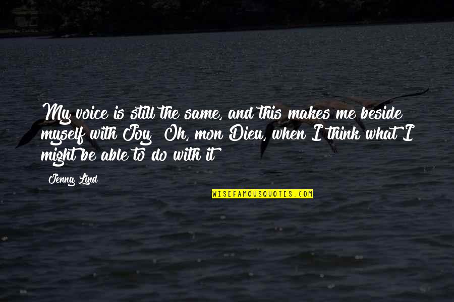 Do You Still Think Of Me Quotes By Jenny Lind: My voice is still the same, and this Do You Still Think Of Me Quotes By Jenny Lind: My voice is still the same, and this