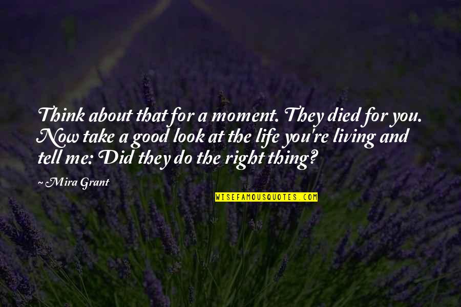 Do You Think Right Quotes By Mira Grant: Think about that for a moment. They died