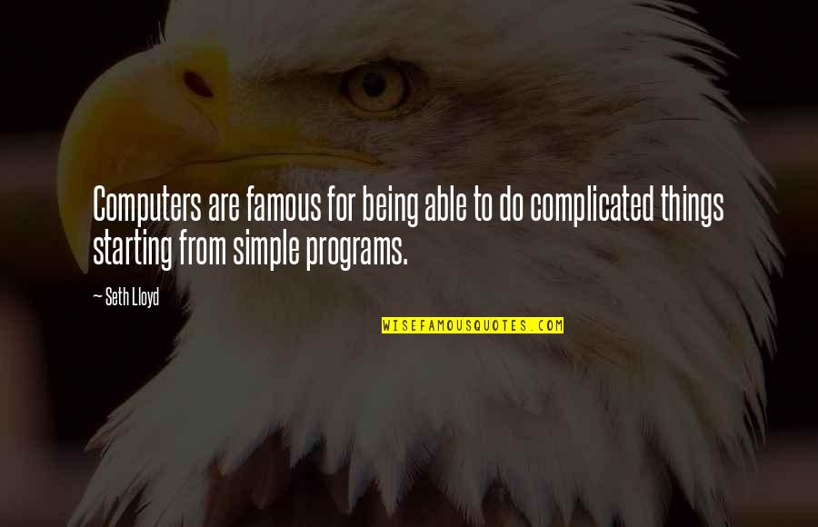 Do Your Best Famous Quotes By Seth Lloyd: Computers are famous for being able to do Do Your Best Famous Quotes By Seth Lloyd: Computers are famous for being able to do