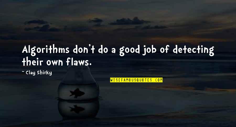 Do Your Best Job Quotes By Clay Shirky: Algorithms don't do a good job of detecting