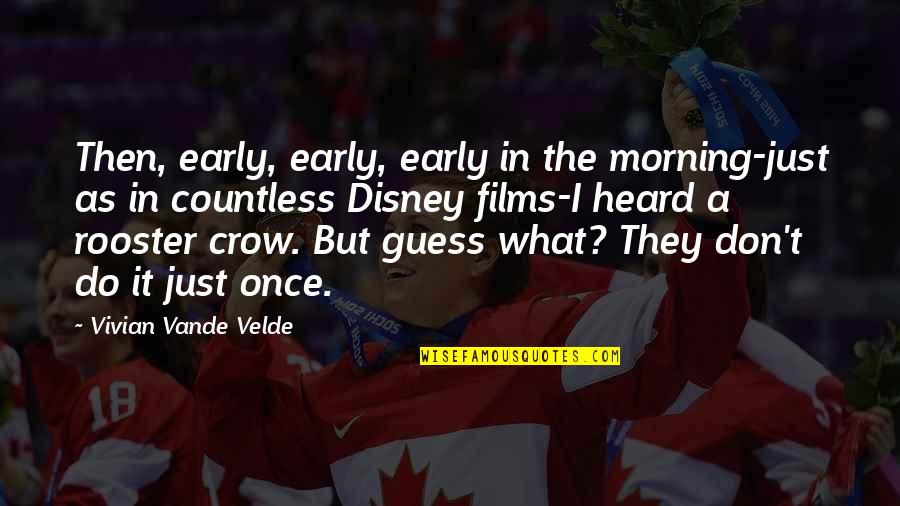 Do Your Best Morning Quotes By Vivian Vande Velde: Then, early, early, early in the morning-just as