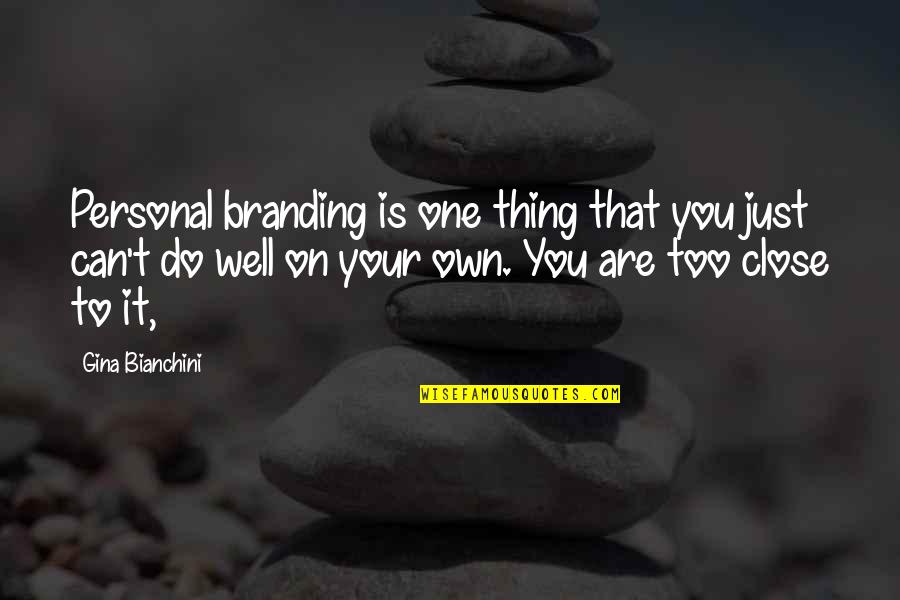 Do Your Own Thing Quotes By Gina Bianchini: Personal branding is one thing that you just