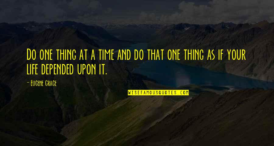 Do Your Thing Quotes By Eugene Grace: Do one thing at a time and do