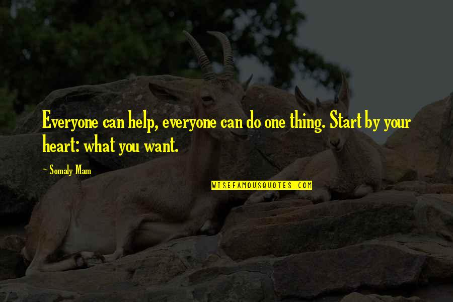 Do Your Thing Quotes By Somaly Mam: Everyone can help, everyone can do one thing.