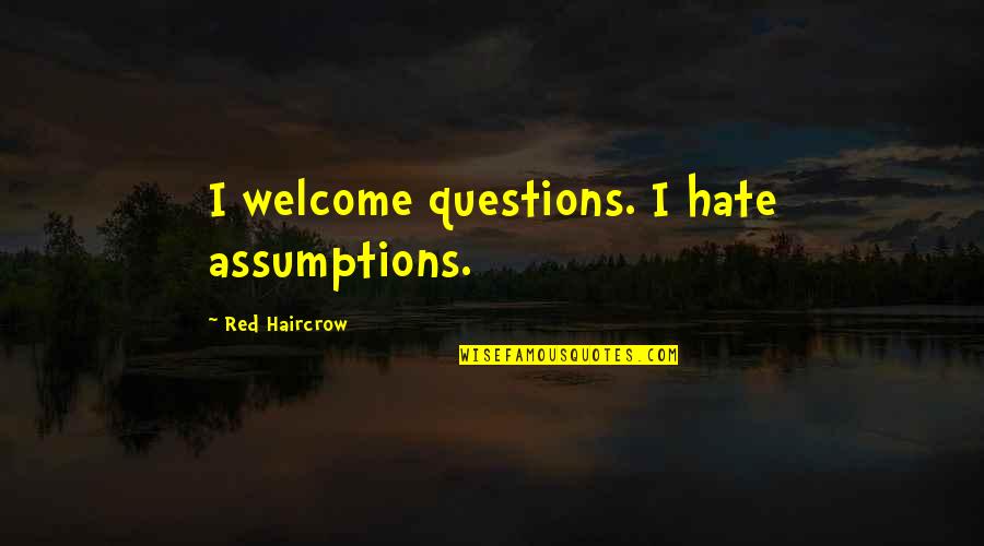 Doa2 Dreamcast Quotes By Red Haircrow: I welcome questions. I hate assumptions.