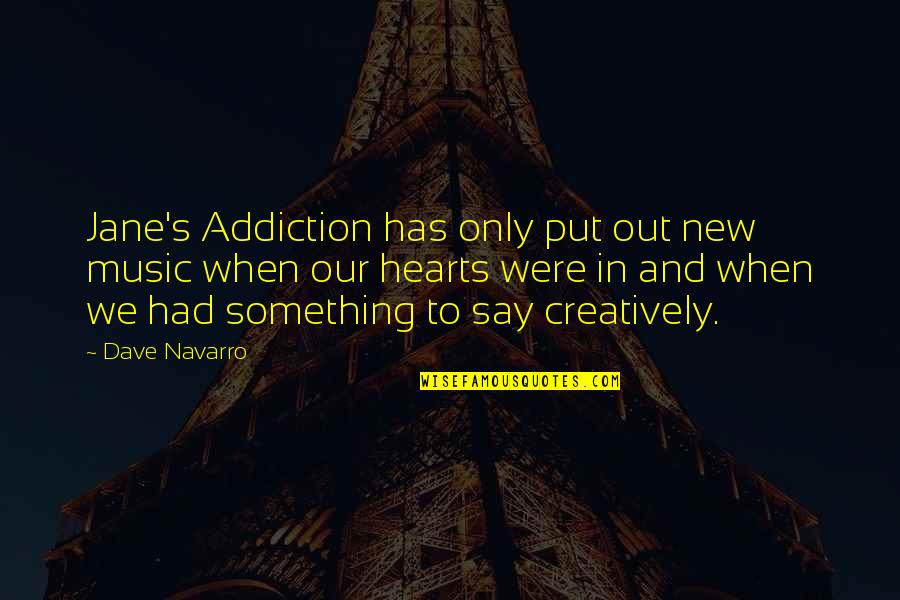 Doa2 Harian Quotes By Dave Navarro: Jane's Addiction has only put out new music Doa2 Harian Quotes By Dave Navarro: Jane's Addiction has only put out new music