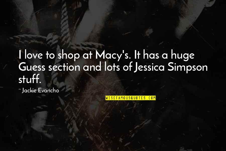 Doall Milling Quotes By Jackie Evancho: I love to shop at Macy's. It has
