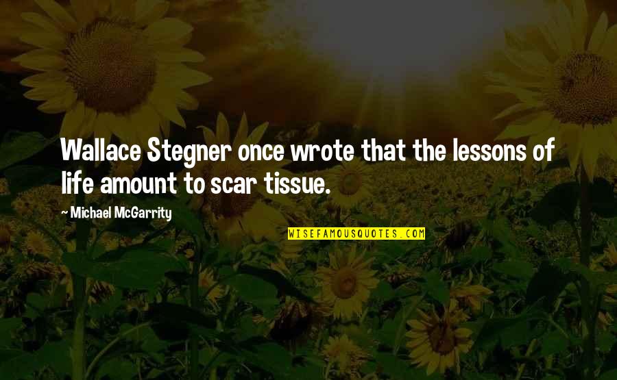 Doamnei Prescurtare Quotes By Michael McGarrity: Wallace Stegner once wrote that the lessons of Doamnei Prescurtare Quotes By Michael McGarrity: Wallace Stegner once wrote that the lessons of