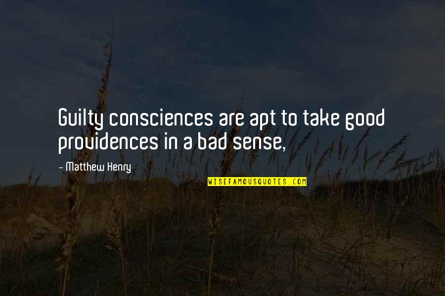 Doanald Quotes By Matthew Henry: Guilty consciences are apt to take good providences