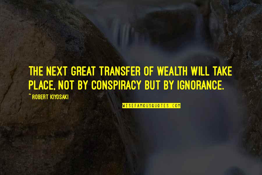 Dobar Rucak Quotes By Robert Kiyosaki: The next great transfer of wealth WILL take