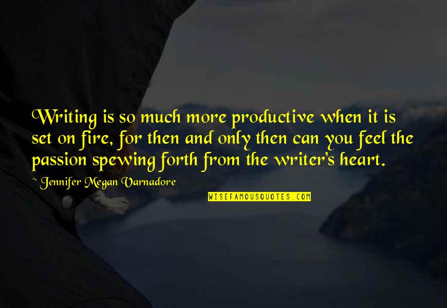 Dobara Quotes By Jennifer Megan Varnadore: Writing is so much more productive when it Dobara Quotes By Jennifer Megan Varnadore: Writing is so much more productive when it