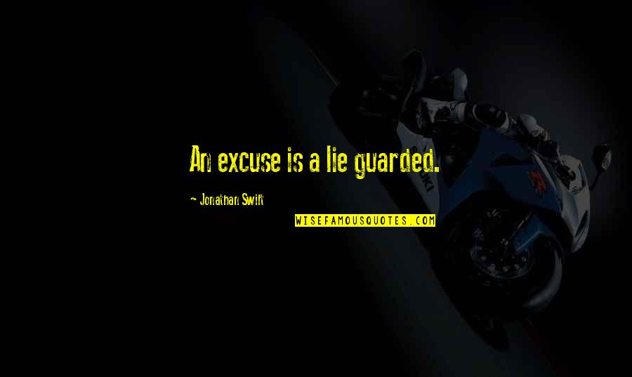 Dobara Quotes By Jonathan Swift: An excuse is a lie guarded. Dobara Quotes By Jonathan Swift: An excuse is a lie guarded.