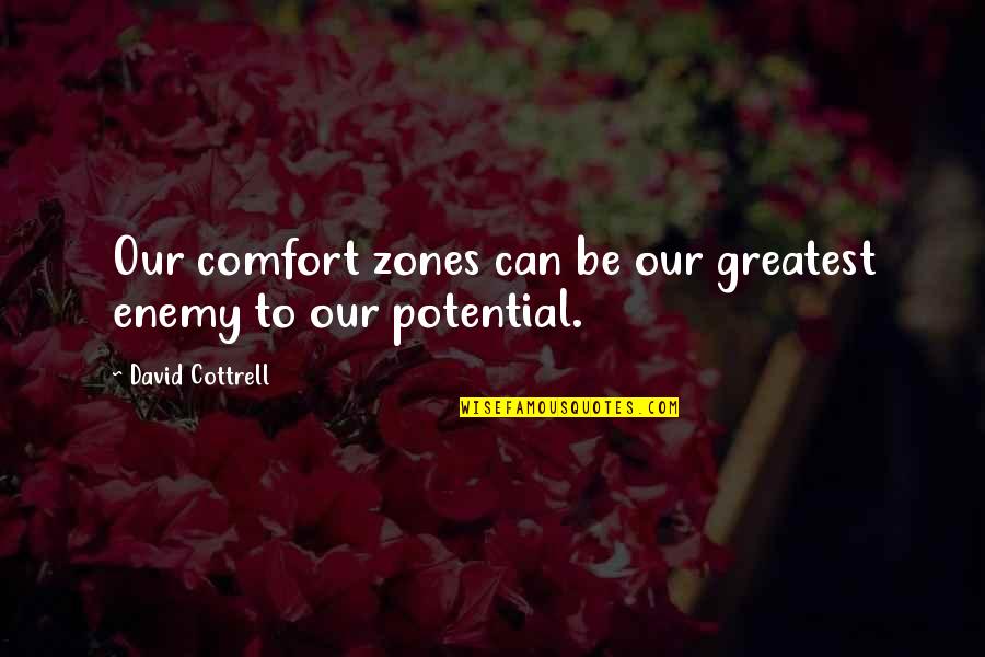 Dobashi Family Crest Quotes By David Cottrell: Our comfort zones can be our greatest enemy