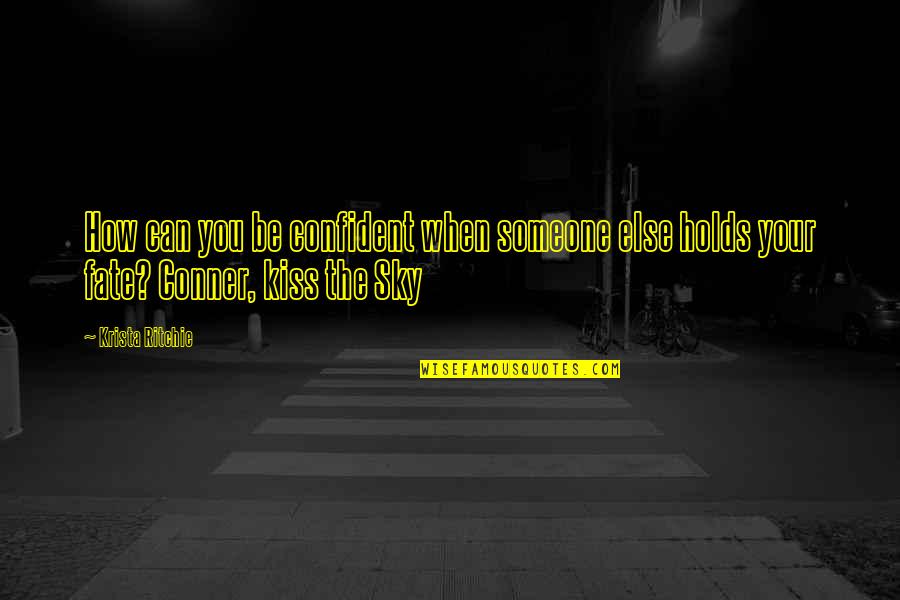Dobbers Pasty Quotes By Krista Ritchie: How can you be confident when someone else