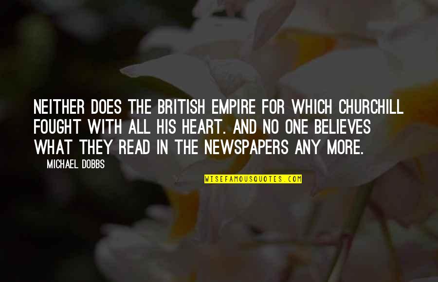Dobbs Quotes By Michael Dobbs: Neither does the British Empire for which Churchill