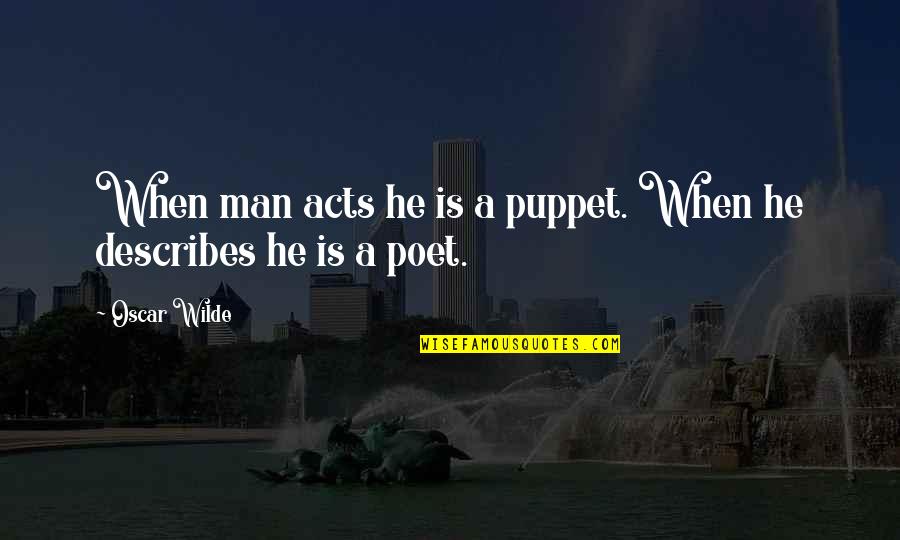 Dobby Death Scene Quotes By Oscar Wilde: When man acts he is a puppet. When