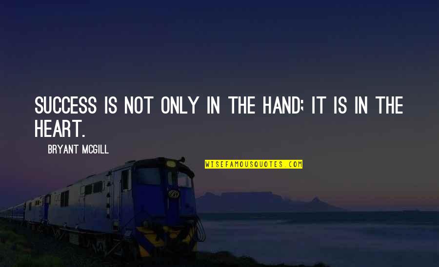 Dobby House Elf Quotes By Bryant McGill: Success is not only in the hand; it Dobby House Elf Quotes By Bryant McGill: Success is not only in the hand; it
