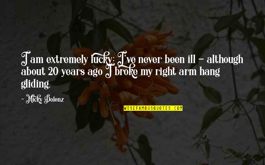 Dobby Lord Of The Rings Quotes By Micky Dolenz: I am extremely lucky; I've never been ill Dobby Lord Of The Rings Quotes By Micky Dolenz: I am extremely lucky; I've never been ill