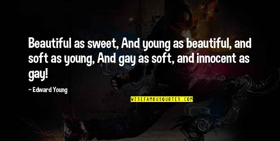 Dobby The House Quotes By Edward Young: Beautiful as sweet, And young as beautiful, and