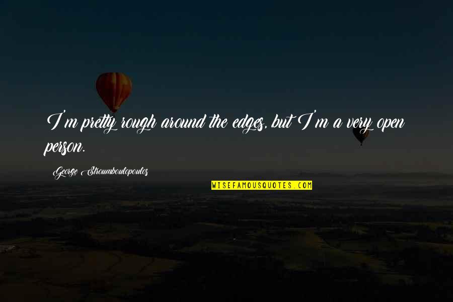 Dobby The House Quotes By George Stroumboulopoulos: I'm pretty rough around the edges, but I'm