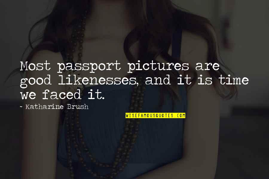 Dobbyn Electric Quotes By Katharine Brush: Most passport pictures are good likenesses, and it
