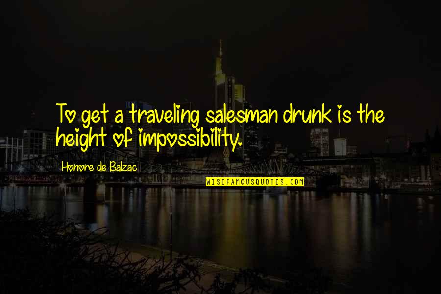 Dobe Quotes By Honore De Balzac: To get a traveling salesman drunk is the
