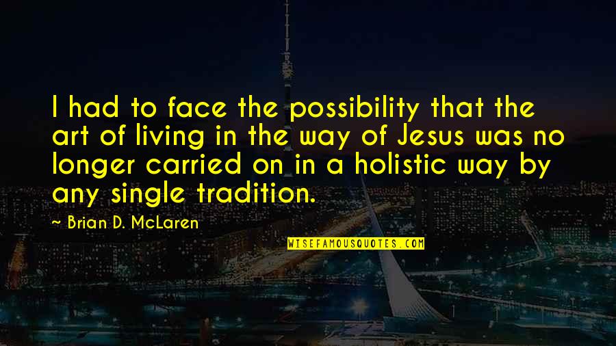 Dobermann Quotes By Brian D. McLaren: I had to face the possibility that the