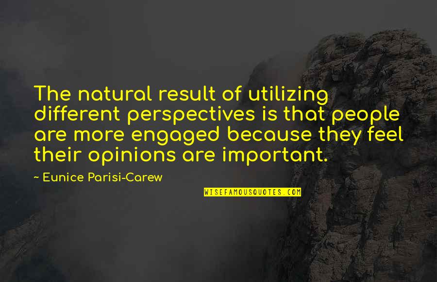 Dobermann Quotes By Eunice Parisi-Carew: The natural result of utilizing different perspectives is