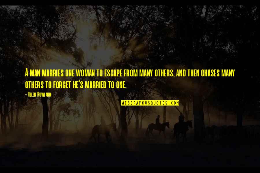 Dobermans In Michigan Quotes By Helen Rowland: A man marries one woman to escape from Dobermans In Michigan Quotes By Helen Rowland: A man marries one woman to escape from
