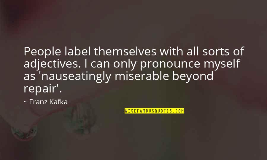 Dobersch Tz Quotes By Franz Kafka: People label themselves with all sorts of adjectives. Dobersch Tz Quotes By Franz Kafka: People label themselves with all sorts of adjectives.