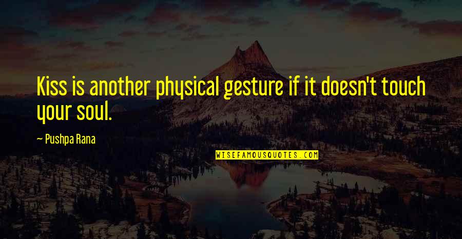 Dobieszyn Quotes By Pushpa Rana: Kiss is another physical gesture if it doesn't