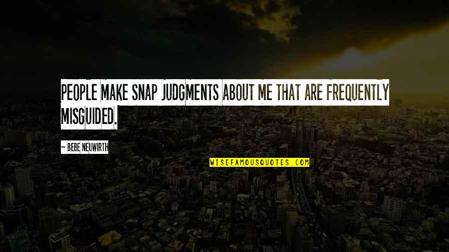 Dobimean Quotes By Bebe Neuwirth: People make snap judgments about me that are